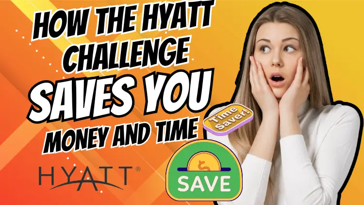 How the Hyatt Challenge Saves You Money and Time